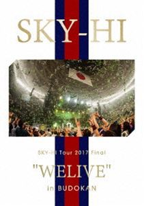 SKY-HI Tour 2017 Final ”WELIVE” IN BUDOKAN [Blu-ray]