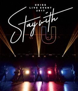 U-KISS LIVE EVENT 2017 〜Stay with U〜 [Blu-ray]