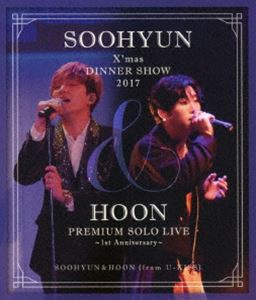 SOOHYUN＆HOON（from U-KISS）／SOOHYUN X’mas DINNER SHOW 2017 ＆ HOON PREMIUM SOLO LIVE 〜1st Anniversary〜 [Blu-ray]