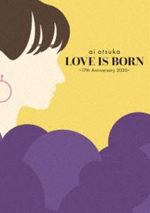 大塚愛／LOVE IS BORN 〜17th Anniversary 2020〜 [Blu-ray]