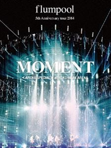 flumpool 5th Anniversary tour 2014「MOMENT」〈ARENA SPECIAL〉at YOKOHAMA ARENA [DVD]