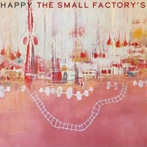 The SMALL FACTORY’S / HAPPY [CD]