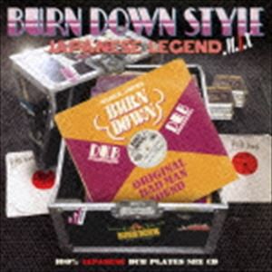 BURN DOWN（MIX） / BURN DOWN STYLE -JAPANESE LEGEND MIX- [CD]