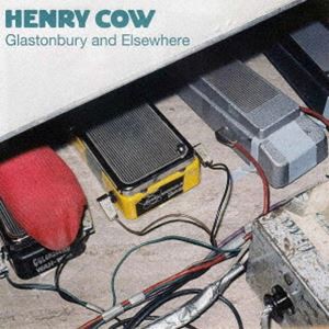 ヘンリー・カウ / グラストンベリー・アンド・エルスホエア（SHM-CD） [CD]