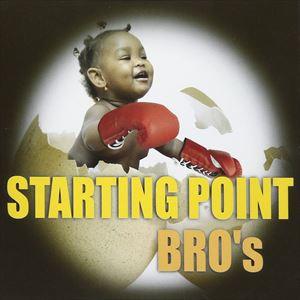 BRO’s / STARTING POINT [CD]