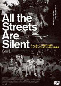 All the Streets Are Silent ニューヨーク（1987-1997）ヒップホップとスケートボードの融合 [DVD]