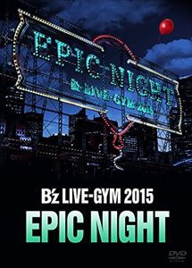 B’z LIVE-GYM 2015 -EPIC NIGHT- [DVD]