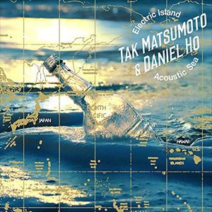 TAK MATSUMOTO ＆ Daniel Ho / Electric Island， Acoustic Sea [CD]