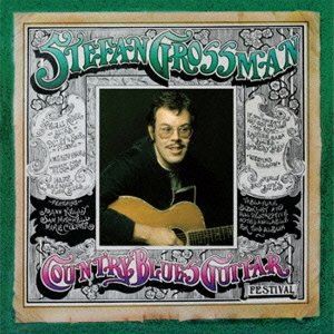ステファン・グロスマン / カントリー・ブルース・ギター・フェスティヴァル（エンハンスドCD） [CD]
