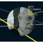 ジェフ・リッチマン（g） / ビッグ・ホイール [CD]