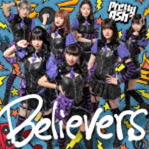 Pretty Ash / Believers（DVD付盤／CD＋DVD） [CD]