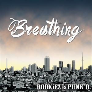 ROOKiEZ is PUNK'D / Breathing（CD＋DVD） [CD]