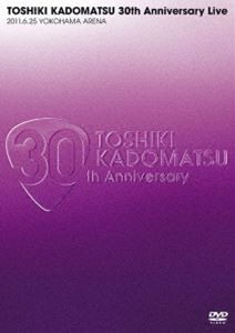 角松敏生／TOSHIKI KADOMATSU 30th Anniversary Live 2011.6.25 YOKOHAMA ARENA [DVD]
