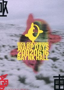 BUCK-TICK TOUR2002 WARP DAYS 20020616 BAY NK HALL [Blu-ray]