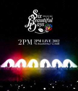 2PM／2PM LIVE 2012 ”Six Beautiful Days” in 武道館 [Blu-ray]