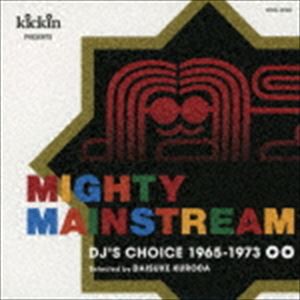 kickin presents MIGHTY MAINSTREAM： DJ’s Choice 1965-1973 [CD]