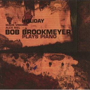 ボブ・ブルックマイヤー（p） / ホリデイ〜ボブ・ブルックマイヤー・プレイズ・ピアノ（通常価格盤） [CD]