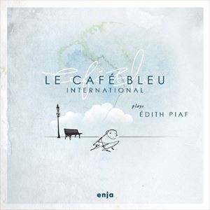 ル・カフェ・ブルー・インターナショナル / plays EDITH PIAF [CD]