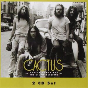 カクタス / ベアリー・コンテインド：スタジオ・セッションズ [CD]