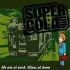 SUPER COLA / We are at work，Wives at home [CD]