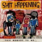 SHIT HAPPENING / THIS MEMORY TO ME… [CD]