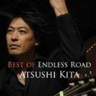 ATSUSHI KITA / BEST OF ENDLESS ROAD [CD]