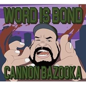 CANNON BAZOOKA / WORD IS BOND [CD]
