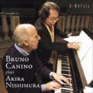 ブルーノ・カニーノ（p） / ブルーノ・カニーノ プレイズ 西村朗 [CD]