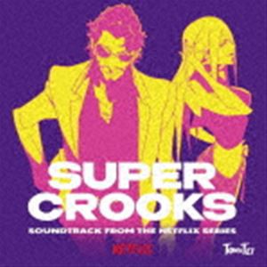 テイ・トウワ（音楽） / SUPER CROOKS SOUNDTRACK FROM THE NETFLIX SERIES [CD]