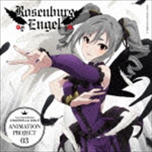 Rosenburg Engel［神崎蘭子］ / THE IDOLM＠STER CINDERELLA GIRLS ANIMATION PROJECT 03 -LEGNE- 仇なす剣 光の旋律 [CD]