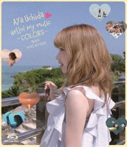 内田彩／Aya Uchida Hello! My Music -COLORS- 海辺のVACATION [Blu-ray]