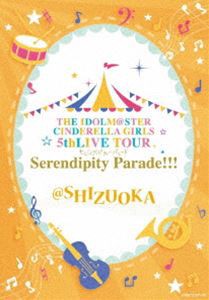 THE IDOLM＠STER CINDERELLA GIRLS 5thLIVE TOUR Serendipity Parade!!!＠SHIZUOKA [Blu-ray]