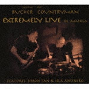 BUCHER - COUNTRYMAN（ds／as） / EXTREMELY LIVE IN MANILA [CD]