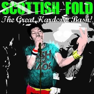 SCOTTISH FOLD / THE GREAT HARDCORE BASH! [CD]