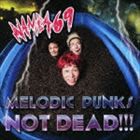 NAMBA69 / MELODIC PUNKS NOT DEAD!!!（CD＋DVD） [CD]