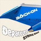 BACK-ON / Departure／STRIKE BACK [CD]