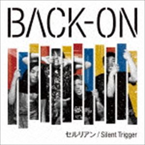 BACK-ON / セルリアン／Silent Trigger（通常盤） [CD]