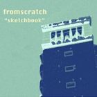 fromscratch / sketchbook [CD]