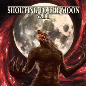SHOUTING TO THE MOON Vol.1 [CD]