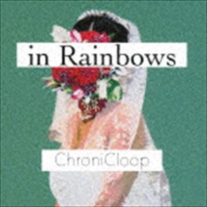 ChroniCloop / in Rainbows [CD]