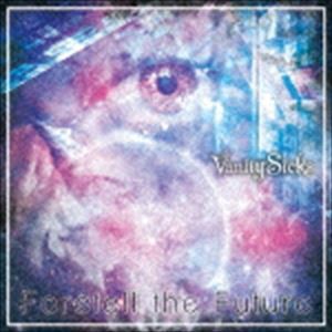 Vanity Sicks / Foretell the Future [CD]