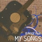 B：RIDGE style / MY SONGS [CD]