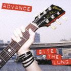 BITE THE LUNG / ADVANCE [CD]