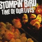 STOMPiN’ BiRD / タイム・オブ・アワー・ライヴス（CD＋DVD） [CD]