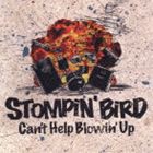 STOMPIN’ BIRD / Can’t Help Blowin’ Up [CD]