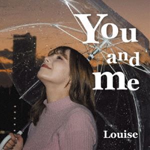 ルイーズ / You and me [CD]