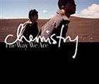 CHEMISTRY / ザ・ウェイ・ウィー・アー [CD]