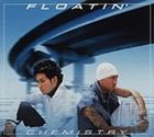 CHEMISTRY / FLOATIN’ [CD]