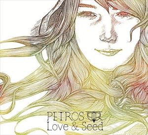 PETROS / Love ＆ Seed [CD]