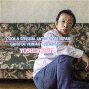 YOSHIRO広石 / COOL ＆ SENSUAL LATIN FROM JAPAN 〜真実を叫ぶ〜 [CD]